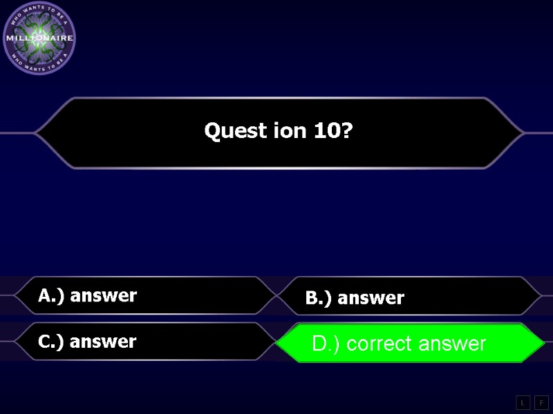 Quest ion 10?  A.) answer B.) answer C.) answer D.) correct answer L